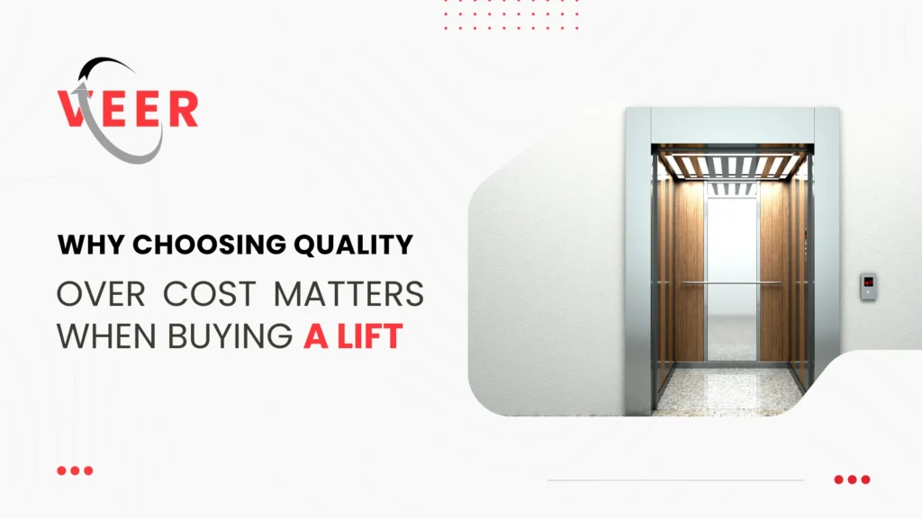 Why Choosing Quality Over Cost Matters When Buying a Lift